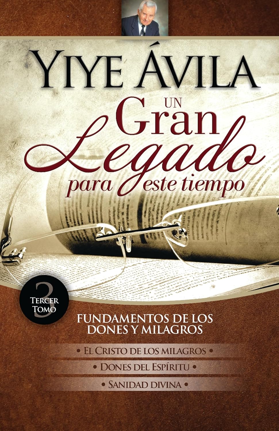 Un gran legado para este tiempo - Tomo 3 Fundamentos De Los Dones Y Milagros
