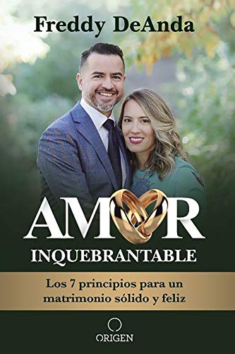 Amor Inquebrantable/Los 7 Principios Para Un Matrimonio Solido Y Feliz
