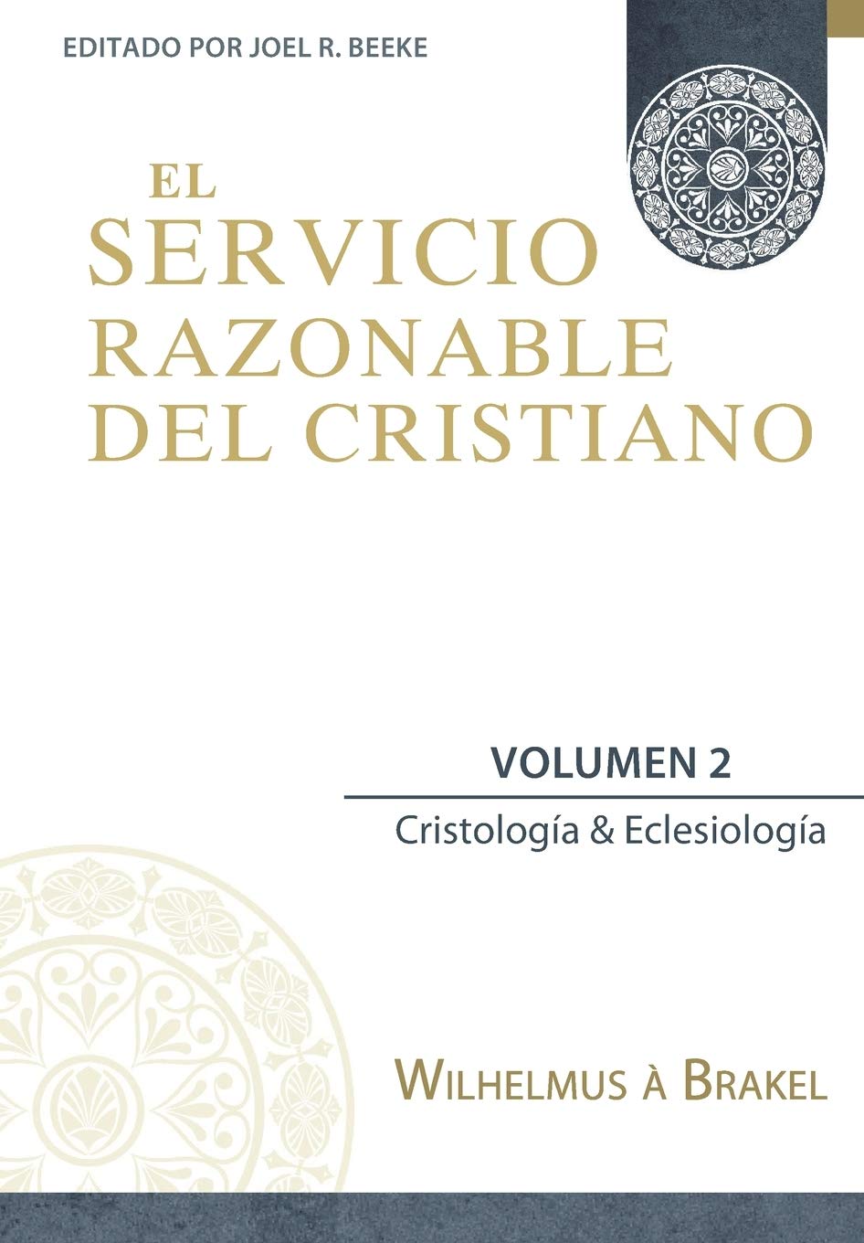 Servicio Razonable Del Cristiano/Vol. 2/Cristologia Y Eclesiologia