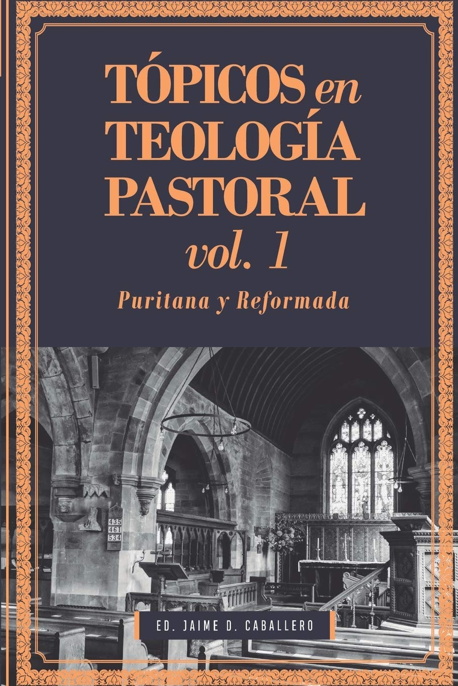 Topicos En Teologia Pastoral/Vol 1/Puritana y Reformada