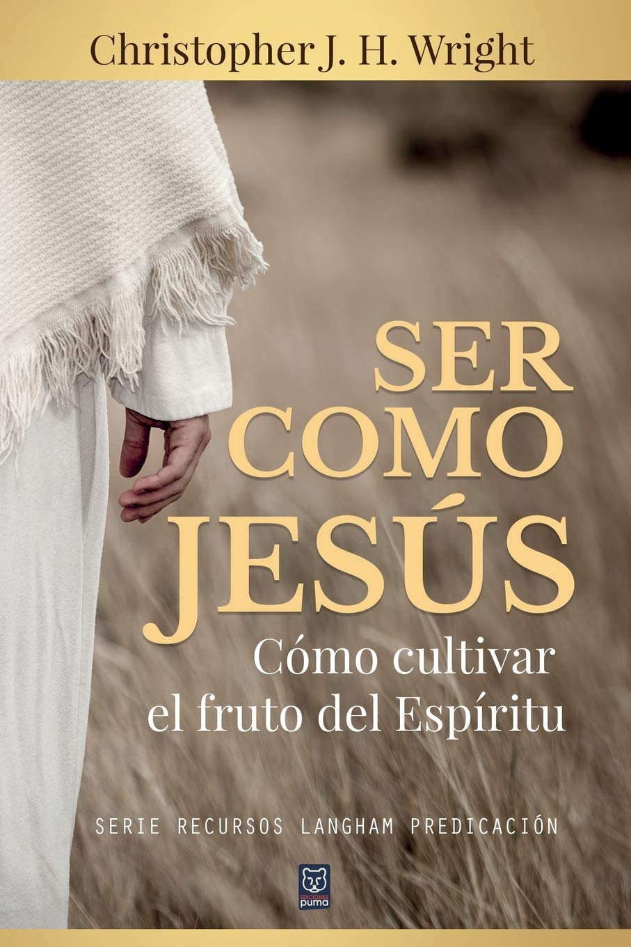 Ser Como Jesus/ Como Cultivar El Fruto Del Espiritu