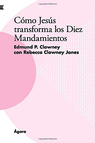 Como Jesus Transforma Los Diez Mandamientos