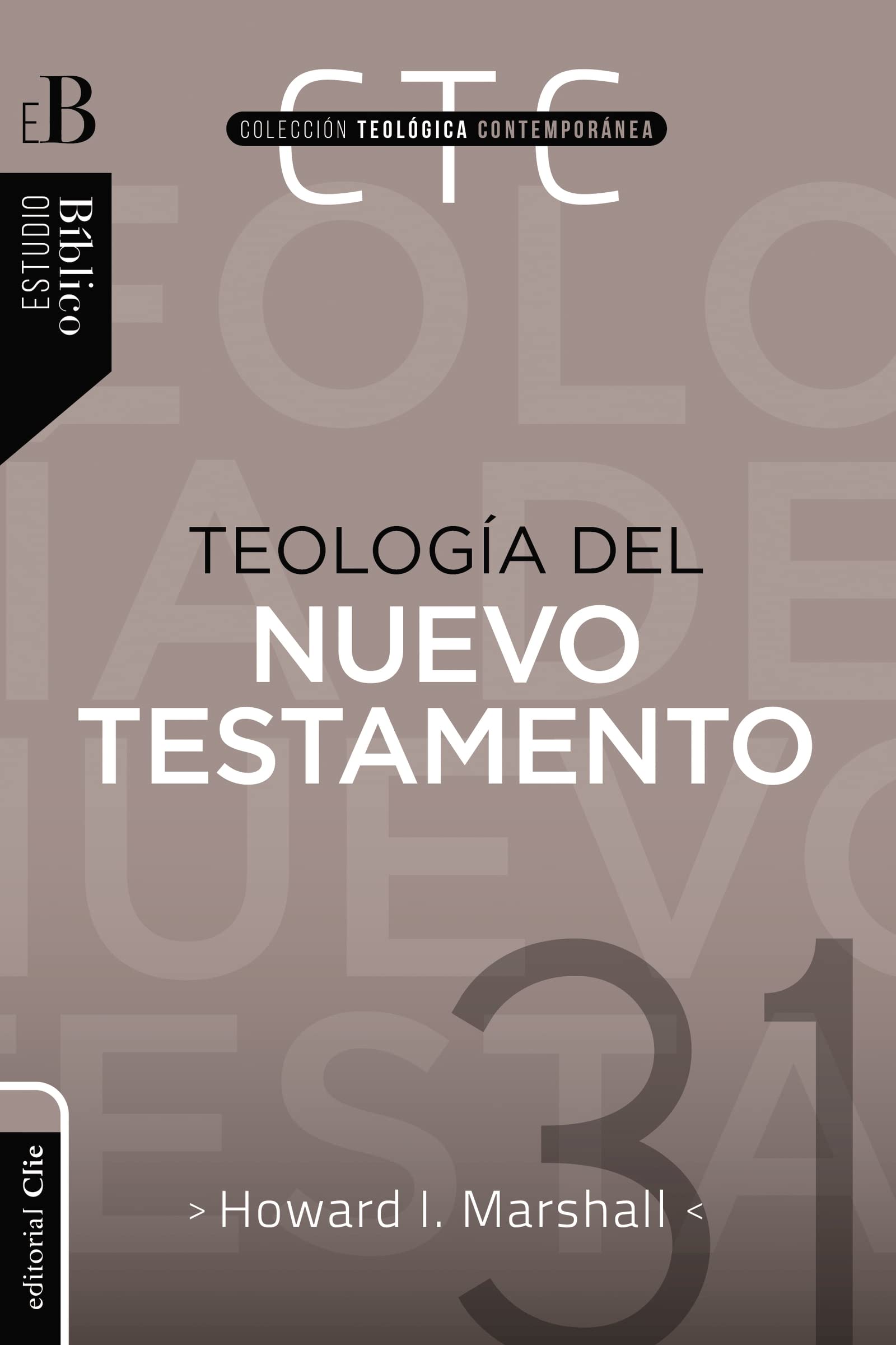 Teologia Del Nuevo Testamento/CTC #31