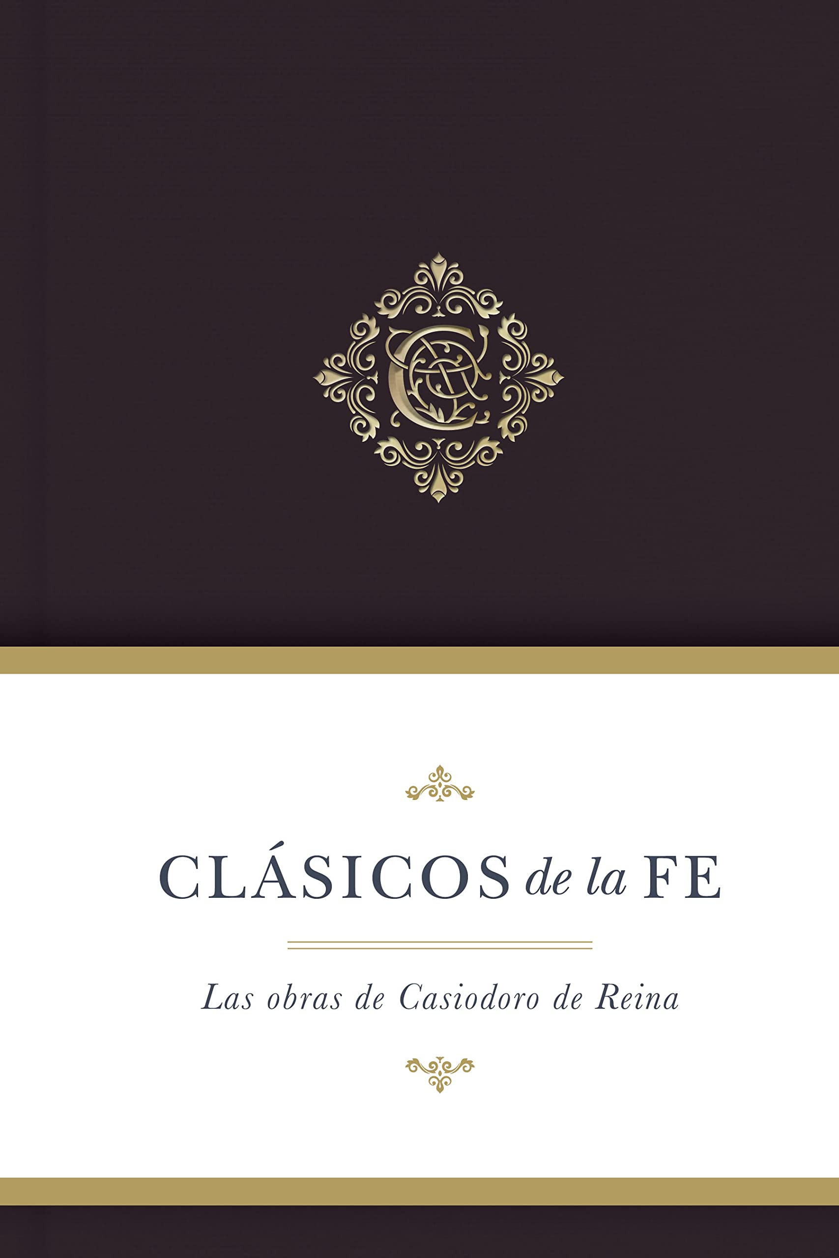 Clásicos de la Fe/Obras Selectas de Casiodoro de Reina