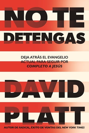 No Te Detengas/ Deja Atras El Evangelio Actual para Seguir Por Completo A Cristo No Te Detengas/ Deja Atras El Evangelio Actual para Seguir Por Completo A Cristo