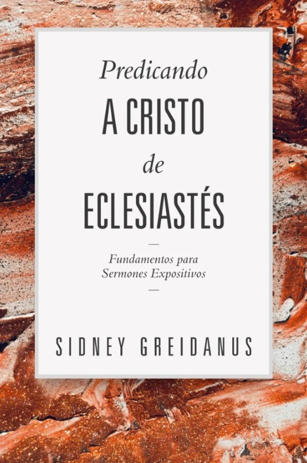 Predicando A Cristo Desde Eclesiastes