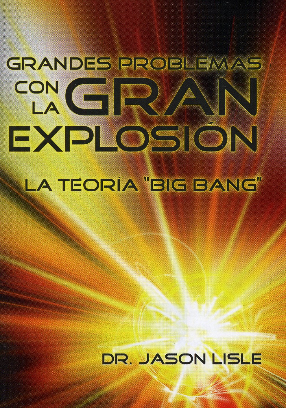 Grandes problemas con la gran explosión la teoría del "Big Bang"